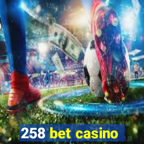 258 bet casino